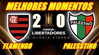 MELHORES MOMENTOS DE FLAMENGO X PALESTINO COPA LIBERTADORES.