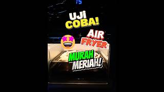 Uji Coba Air Fryer Murah Meriah | Cuma 600rb-an #shorts #happy #love #health #kitchen #food #cooking