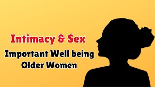 Intimacy and Sex are Important for the Well-being of Older Women