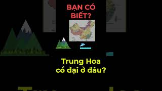 #shorts Trung Hoa cổ đại nằm ở đâu?