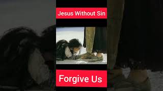 Jesus Without Sin Forgive Us