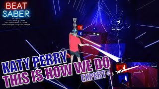 Beat Saber | Katy Perry - This Is How We Do | Expert+