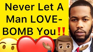 Never Let A Man LOVE-BOMB You!! (5 Ways Men Get You ATTACHED)