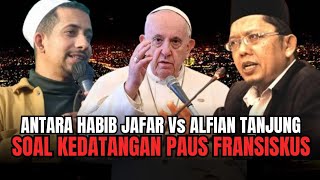 🔴 VIRAL‼️ RESPONDS HABIB JAFAR KETIKA PAUS FRANSISKUS DATANG DI INDONESIA || BEDA JAUH DENGAN ALFIAN