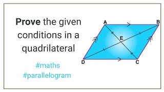 Prove the given conditions in a quadrilateral | Class 10 #mathematics