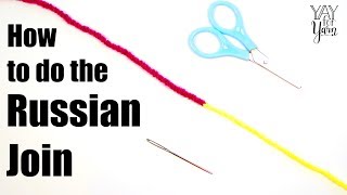 How to Use the Russian Join to Connect a New Ball of Yarn | Yay For Yarn