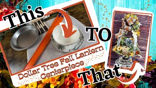 High End Dollar Tree Fall Lantern Centerpiece DIY | MUST SEE Fall Decor DIY