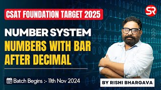 CSAT Video2 ||  Numbers with bar after decimal || Batch:11th Nov||  Rishi Bhargava || Shubhra Ranjan