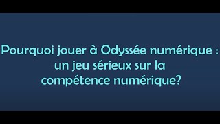 Pourquoi jouer à Odyssée numérique: un jeu sérieux sur la compétence numérique?