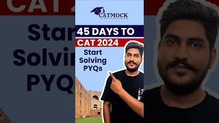 45 Days to CAT 2024: The Ultimate PYQ Strategy!