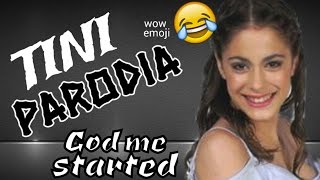 TINI - God me started  PARODIA ( La parodia de TINI )