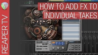 How to Add FX To Individual Takes in Reaper DAW