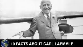 10 Facts About Carl Laemmle || Universally Me