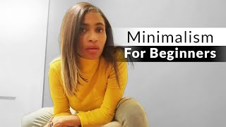 THE MINIMALIST FOR BEGINNERS | How To Become A Minimalist Today and  How You will BENEFIT