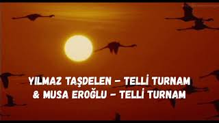 Yılmaz Taşdelen - Telli Turnam & Musa Eroğlu - Telli Turnam