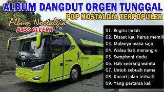 DANGDUT LAGU POP NOSTALGIA ORGEN TUNGGAL_Bass padat vocal jernih cocok untuk santai & di perjalanan