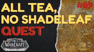 All Tea, No Shadeleaf | [QUEST] | [Thaldraszus] | WoW Dragonflight | ID: 70930