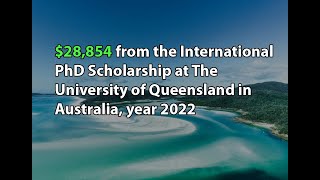 $28,854 from the PhD Scholarship at The University of Queensland in Australia, year 2022