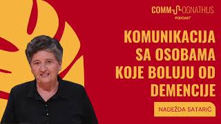 Komunikacija sa osobama koje boluju od demencije | Nadežda Satarić | Commsognathus Podcast S2 E4