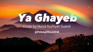 Ya Ghayeb - Nurul Asyfiyah Suardi (Lirik Sholawat) @PelangiMusiclirik