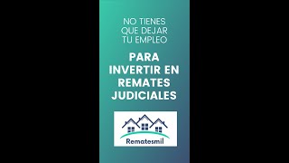 No tienes que dejar tu empleo para invertir en REMATES JUDICIALES