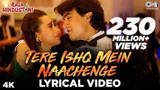 Tere Ishq Mein Naachenge Lyrical | Aamir Khan, Karisma | Kumar Sanu | Raja Hindustani | 90's Hit