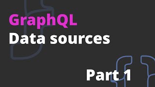 GraphQL Data sources (part 1) - GraphQL Course