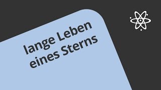 Sterne - wie sie entstehen und sterben | Physik | Aufbau und Struktur der Materie