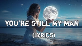 You're Still My Man - Romantic Love Song ( Lyrical Video) - Pop Ballad