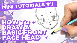 How to draw a basic front face anime head! ★ MINI TUTORIALS ★