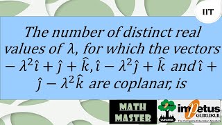 distinct real values of λ, for which the vectors -λ^2 i ̂+j ̂+k ̂,i ̂-λ^2 j ̂+k ̂ and i ̂+j ̂-λ^2 k