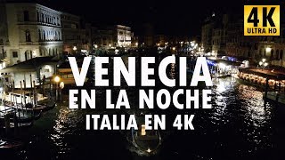 Venecia en la noche - Italia en 4K