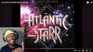 ATLANTIC STARR - SEND FOR ME REACTION | THIS SONG SO SMOOTH🔥 #atlanticstarr #80smusic #80sreactions