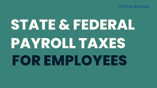 State & Federal Payroll Taxes for Employers