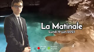 LA MATINALE DU LUNDI 19 JUIN 2023