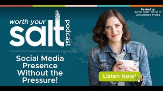 The Worth Your Salt Podcast: Social Media Presence Without The Pressure