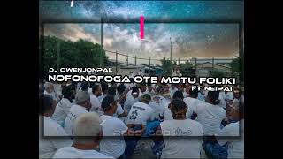 Nofonofoga Ote Motu Foliki by Neipai & Dj Owenjonpal (TONUU Production)