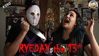 Freaky Friday: Ryeday the 13th ||  #250