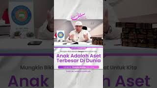 Anak Adalah Aset Terbesar Di Dunia - Ustadz Firanda Andirja