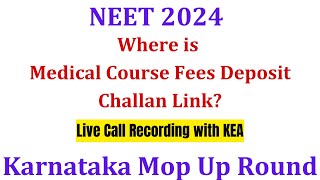 KEA NEET 2024 | Where is Medical Course Fees Deposit Challan link? | Karnataka Mop Up Round 2024