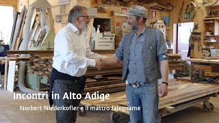 Incontri in Alto Adige - Norbert Niederkofler e il mastro falegname