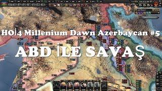 Abd İle Savaş | HOİ4 Millenium Dawn Azerbaycan #5