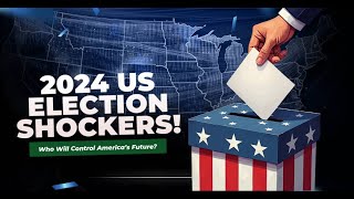 2024 US ELECTION SHOCKERS! Who Will Control America’s Future