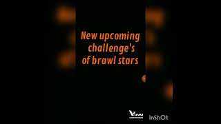 New upcoming challenge in brawl stars. #New challenges # Brawl stars