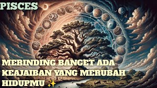 PISCES MERINDING BANGET ADA KEAJAIBAN YANG MERUBAH HIDUPMU ✨️