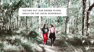 Testing out our Drone Flying Skills on the Local Bushwalk!