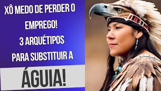 ARQUÉTIPO da ÁGUIA como SUBSTITUIR sem PERDER os RESULTADOS ( 3 arquétipos de poder!)