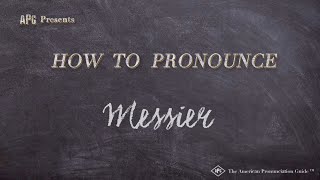 How to Pronounce Messier (Real Life Examples!)