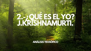 2.-  Cap 9. ¿Qué es el yo? "La Libertad Primera y última". J.Krishnamurti.