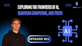 Infinite Horizons: Exploring the Frontiers of AI, Quantum Computing, and Truth - NWP Ep. 22